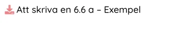 Att skriva en 6.6 a – Exempel