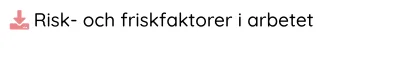 Risk- och friskfaktorer i arbetet