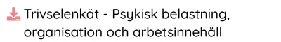 Trivselenkät - Psykisk belastning, organisation och arbetsinnehåll
