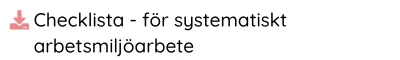 Checklista - för systematiskt arbetsmiljöarbete