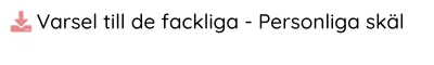 Varsel till de fackliga - Personliga skäl
