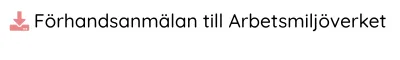 Förhandsanmälan till Arbetsmiljöverket